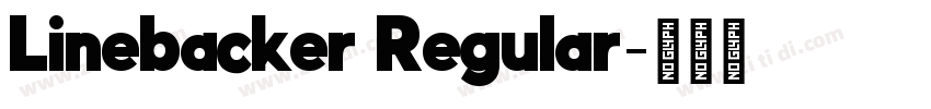 Linebacker Regular字体转换 Linebacker Regular字体转换